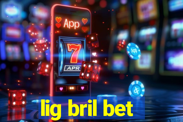 lig bril bet